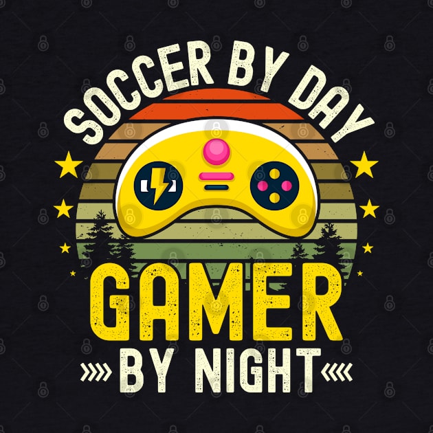 Soccer Lover by Day Gamer By Night For Gamers by ARTBYHM